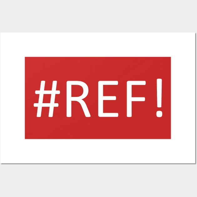 Excel Error #REF! Wall Art by spreadsheetnation